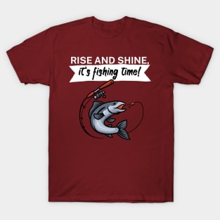 Rise and shine its fishing time T-Shirt